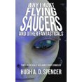 thumbnail image 1 of Why I Hunt Flying Saucers And Other Fantasticals: A Science Fiction Short Story Retrospective, (Paperback), 1 of 1