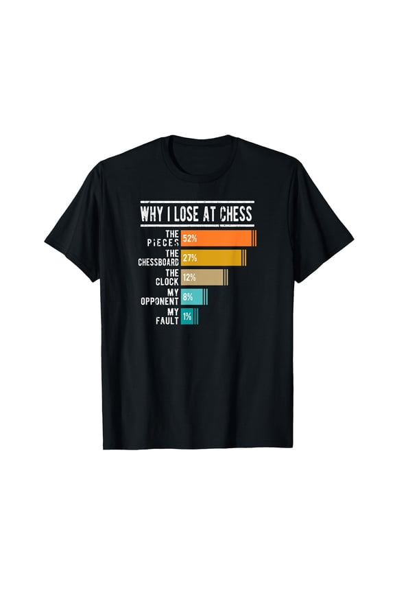 Why I Lose At Chess T-Shirt