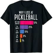 Why I Lose At Pickleball Funny Pickle Ball Women Men Kids T-Shirt