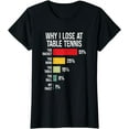 thumbnail image 1 of Why I Lose At Table Tennis Funny Table Tennis Player T-Shirt, 1 of 3