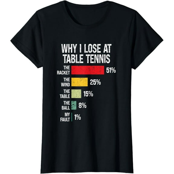 Why I Lose At Table Tennis Funny Table Tennis Player T-Shirt