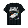 thumbnail image 1 of Why I Lose at Cornhole Humor Toss Like a Boss T-Shirt, 1 of 5