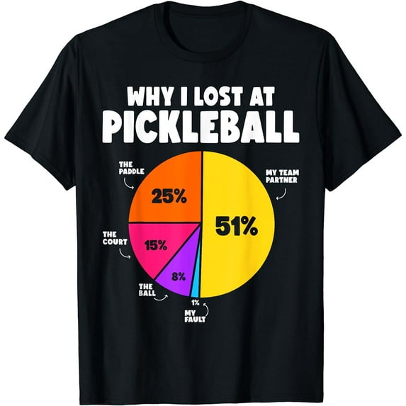 Why I Lose at Pickleball Humor Funny Pickleball Men Women T-Shirt