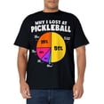 thumbnail image 1 of Why I Lose at Pickleball Humor Funny Pickleball Men Women T-Shirt, 1 of 4