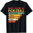 thumbnail image 1 of Why I Lose at Pickleball Men Women Funny Pickleball Player T-Shirt, 1 of 4