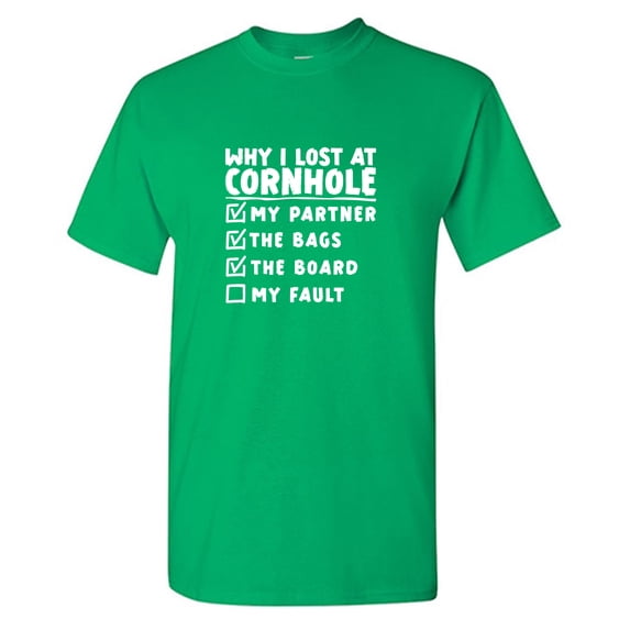 Why I Lost At Cornhole Sarcastic Humor Graphic Tees Gift For Mens Novelty Funny T Shirt