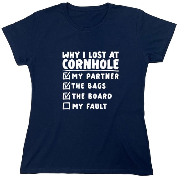 Why I Lost At Cornhole Sarcastic Humor Novelty Funny Women's Casual Tees