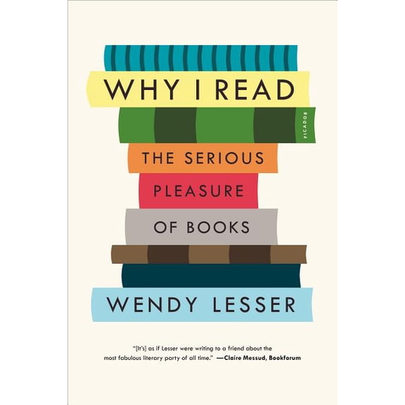 Why I Read : The Serious Pleasure of Books (Paperback)