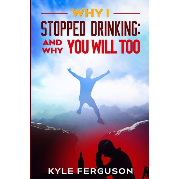 Why I Stopped Drinking : And Why You Will Too (Paperback)