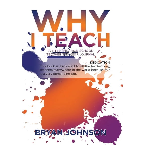 Why I Teach: A Title 1 Mid-High School Teacher's 1.5 Year Journal (Hardcover)