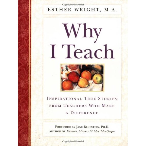 Pre-Owned Why I Teach: Inspirational True Stories from Teachers Who Make a Difference, 9780761510994, 0761510990, Paperback,