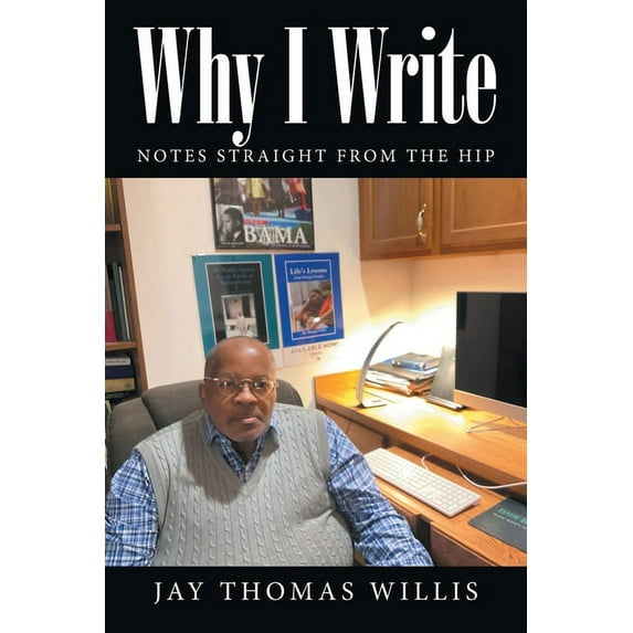 Why I Write: Notes Straight from the Hip
