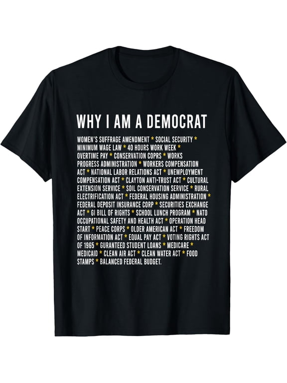 Why I am a Democrat cool political outfit for democrats T-Shirt mens t shirt,black,women,funny,misfits,men,journey