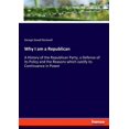 thumbnail image 1 of Why I am a Republican: A History of the Republican Party, a Defense of its Policy and the Reasons which Justify its Cont, (Paperback), 1 of 1