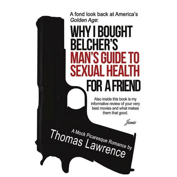 Why I bought Belcher's Man's Guide to SEXUAL HEALTH for a friend (Paperback)