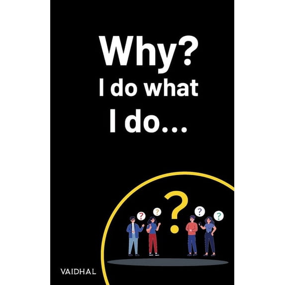 Why? I do what I do..., (Paperback)