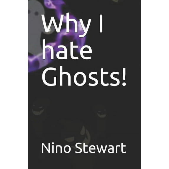 Why I hate Ghosts!, (Paperback)