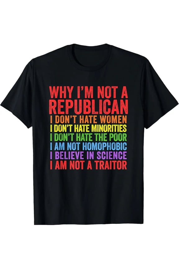 Why I'm Not a Republican I Am Not a Traitor Political Tee Unisex T-Shirt, S - 5XL