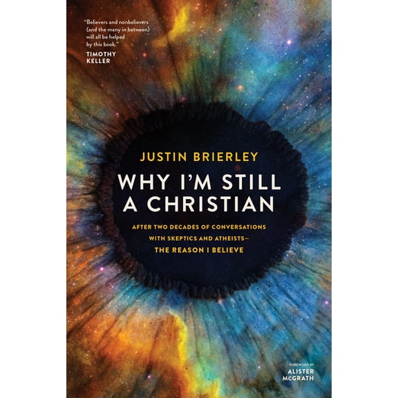 Why I'm Still a Christian: After Two Decades of Conversations with Skeptics and Atheists--The Reason I Believe, (Paperback)