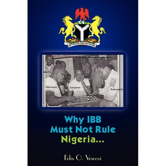 Why IBB Must Not Rule Nigeria..., (Paperback)