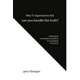thumbnail image 1 of Why IT organisations fail: can you handle the truth: challenging conventional wisdoms for managing IT services, (Paperback), 1 of 1