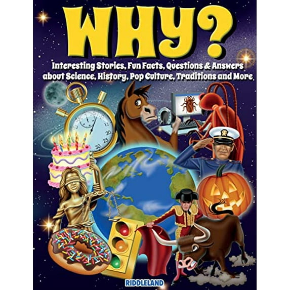 Pre-Owned Why? Interesting Stories, Fun Facts, Questions & Answers about Science, History, Pop Culture, Traditions and More (Paperback) 1957515244 9781957515243