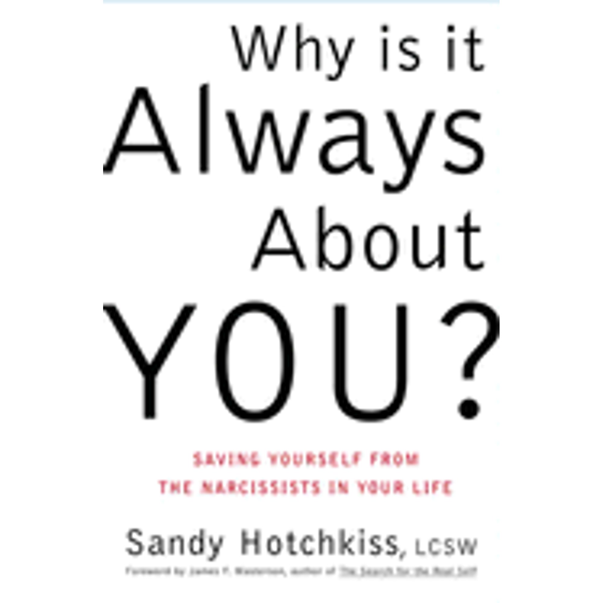 Why Is It Always about You? The Seven Deadly Sins of Narcissism