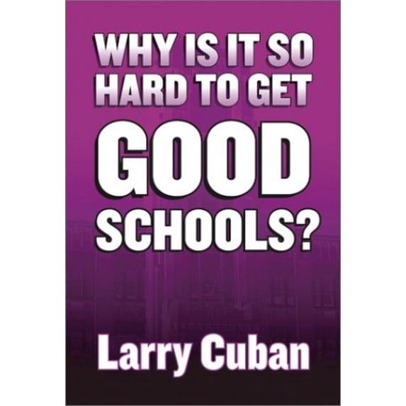 Pre-Owned Why Is It So Hard to Get Good Schools? (Paperback) 0807742945 9780807742945