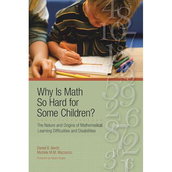 Pre-Owned Why Is Math So Hard for Some Children?: The Nature and Origins of Mathematical Learning Difficulties and Disabilities (Hardcover) 1557668647 9781557668646