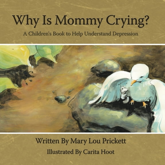 Why Is Mommy Crying?: A Children's Book to Help Understand Depression, (Paperback)
