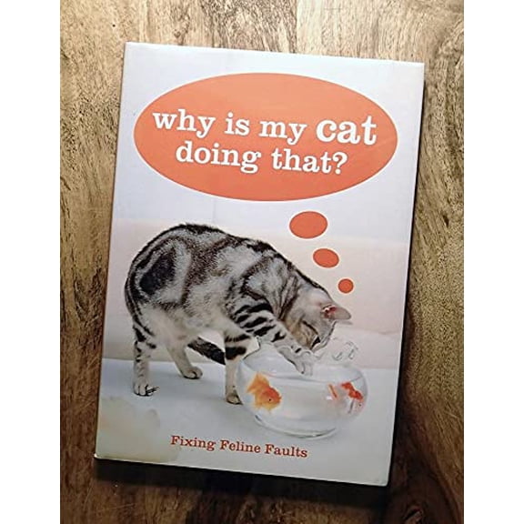 Pre-Owned Why Is My Cat Doing That? : Fixing Feline Faults