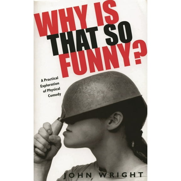 Why Is That So Funny?: A Practical Exploration of Physical Comedy, (Paperback)
