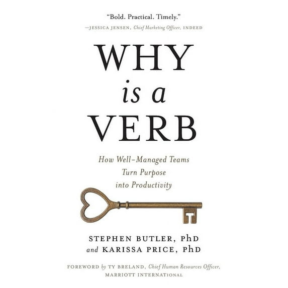 Why Is a Verb: How Well-Managed Teams Turn Purpose into Productivity, (Paperback)