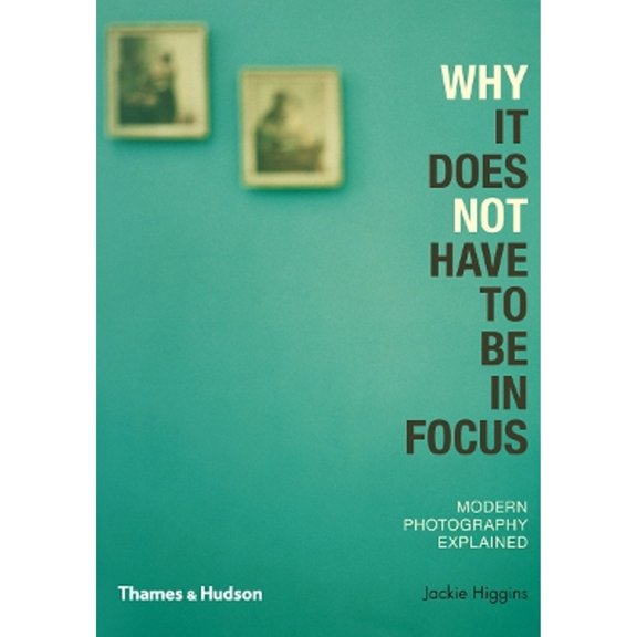 Pre-Owned Why It Does Not Have To Be In Focus /anglais (Paperback) 0500290954 9780500290958