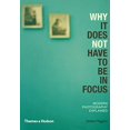 thumbnail image 1 of Pre-Owned Why It Does Not Have To Be In Focus: Modern Photography Explained Paperback, 1 of 1