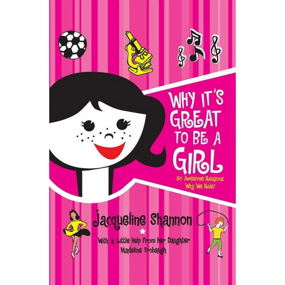 Why It's Great to Be a Girl: 50 Awesome Reasons Why We Rule!, (Paperback)