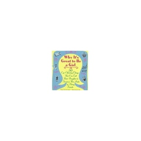 Pre-Owned Why It's Great to Be a Girl: 50 Things You Can Tell Your Daughter to Increase Her Pride in Being Female (Paperback) 0446395390 9780446395397