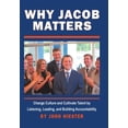 thumbnail image 1 of Why Jacob Matters: Change Culture and Cultivate Talent by Listening, Leading, and Building Accountability, (Hardcover), 1 of 1