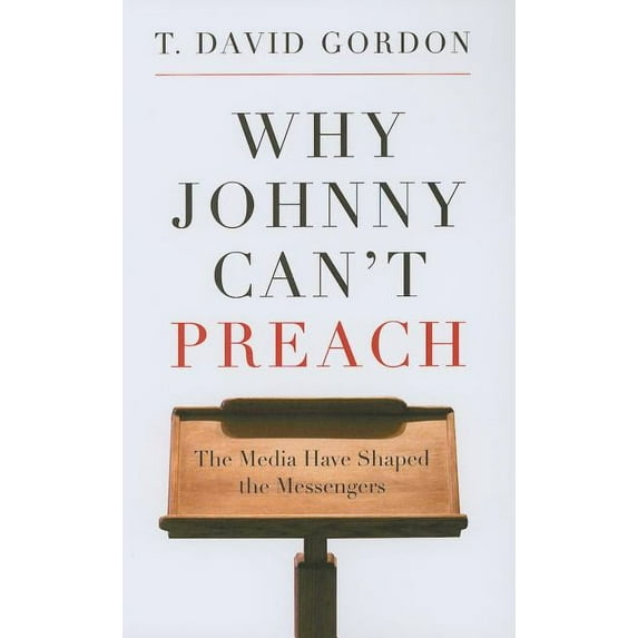Why Johnny Can't Preach: The Media Have Shaped the Messengers, (Paperback)
