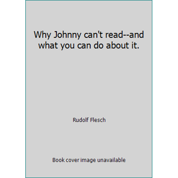 Pre-Owned Why Johnny can't read--and what you can do about it. (Paperback) 0060800887 9780060800888