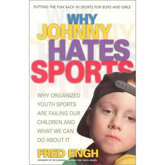 Pre-Owned Why Johnny Hates Sports: Why Organized Youth Sports Are Failing Our Children and What We Can Do about It (Paperback) 075700041X 9780757000416