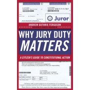 Pre-Owned Why Jury Duty Matters: A Citizenas Guide to Constitutional Action (Paperback) 0814729037 9780814729038