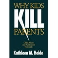 thumbnail image 1 of Why Kids Kill Parents: Child Abuse and Adolescent Homicide, (Paperback), 1 of 1