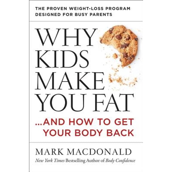 Pre-Owned Why Kids Make You Fat : ...and How to Get Your Body Back (Hardcover)