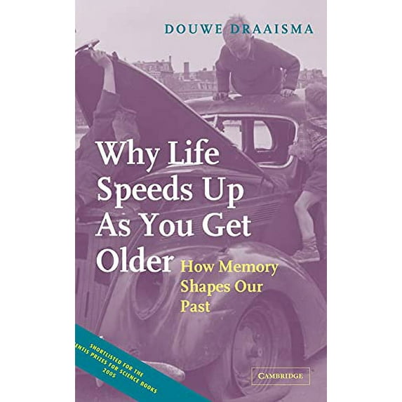 Pre-Owned Why Life Speeds Up as You Get Older: How Memory Shapes Our Past (Hardcover) 0521834244 9780521834247