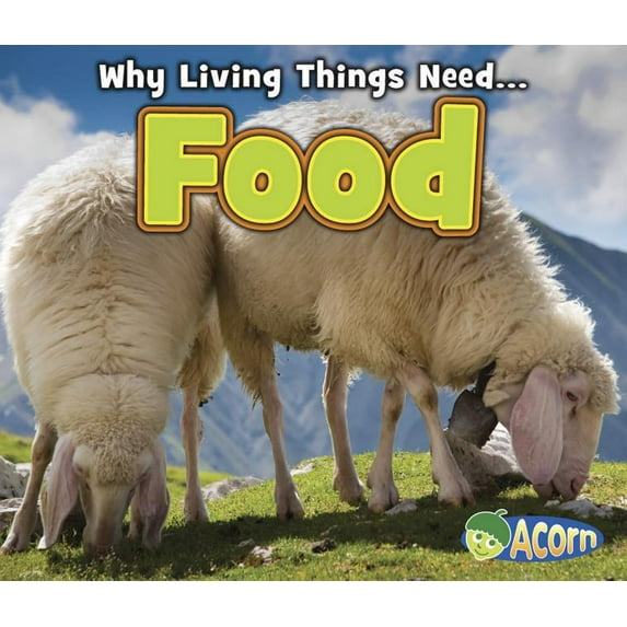 Why Living Things Need: Food (Paperback)