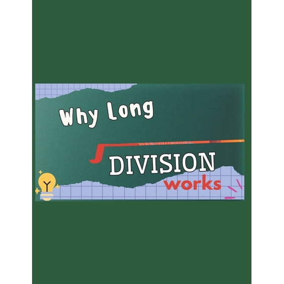 Lego Math Why Long Division Works: The concept behind long division, (Paperback)