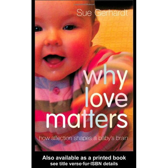 Pre-Owned Why Love Matters: How Affection Shapes a Baby's Brain (Paperback) 1583918175 9781583918173