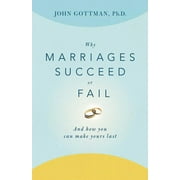 Why Marriages Succeed or Fail And How You Can Make Yours Last by Gottman; John PhD Paperback English