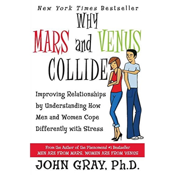 Pre-Owned Why Mars & Venus Collide: Improving Relationships by Understanding How Men and Women Cope Differently with Stress (Paperback) 0061242977 9780061242977